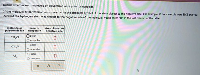 Determine whether each molecule given below is polar or nonpolar