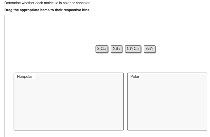 Determine whether each molecule given below is polar or nonpolar